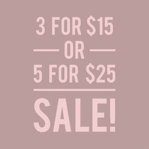 3 for $15 or 5 for $25 SALE
